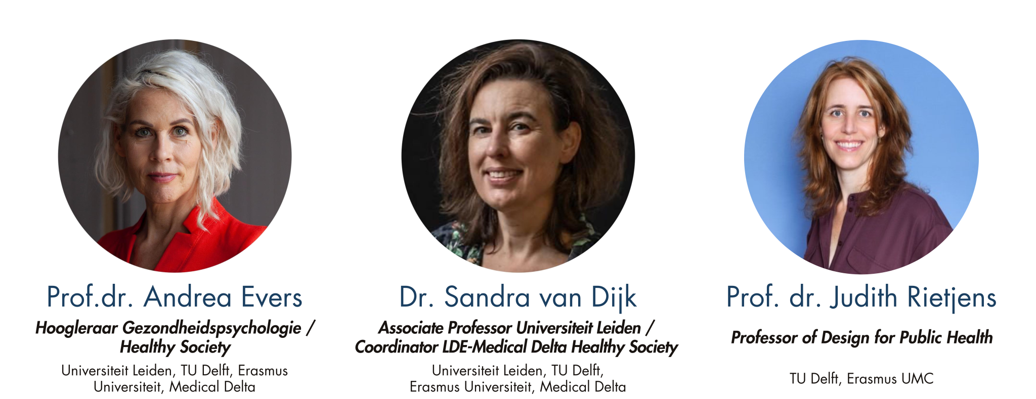Dagelijks bestuur: Prof.dr. Andrea Evers, Dr. Sandra van Dijk, Prof.dr. Judith Rietjens