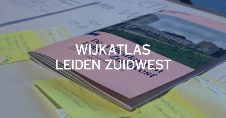 In De Wijkatlas van Leiden Zuidwest brengen onderzoekers en studenten samen met inwoners en professionals de wensen en behoeften in kaart op het gebied van een gezonde en inclusieve wijk.